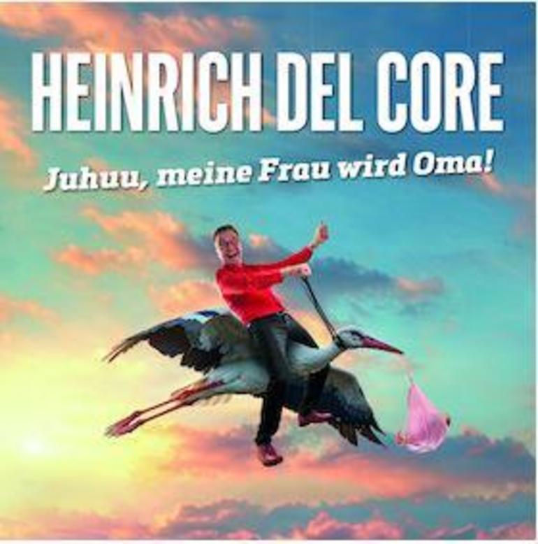 Heinrich Del Core - Juhuu, meine Frau wird Oma