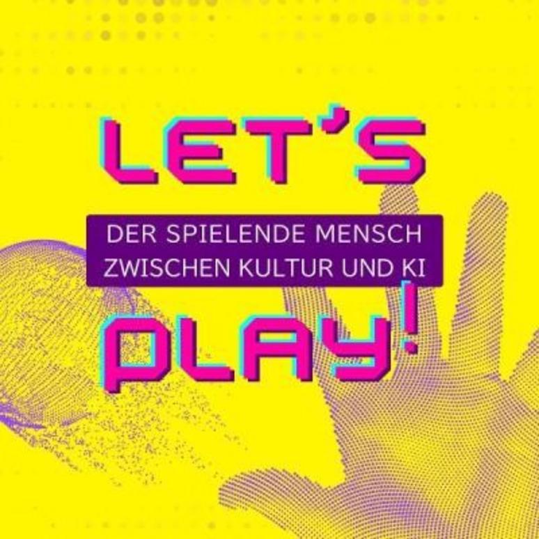 Let´s Play! Der spielende Mensch zwischen Kultur und KI